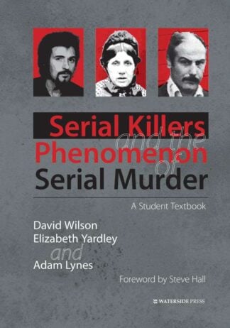 Serial Killers and the Phenomenon of Serial Murder by David Wilson