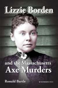 Lizzie Borden and the Massachusetts Axe Murders by Ronald Bartle - book cover